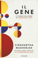 Il gene. Il viaggio dell'uomo al centro della vita di Siddhartha Mukherjee edito da Mondadori