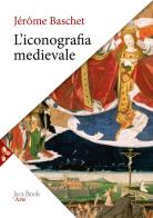 L'iconografia medievale di Jérôme Baschet edito da Jaca Book