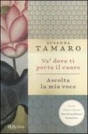 Và dove ti porta il cuore-Ascolta la mia voce di Susanna Tamaro edito da BUR Biblioteca Univ. Rizzoli