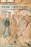 Primi cristiani. Le storie, i monumenti, le figure di Fabrizio Bisconti edito da Libreria Editrice Vaticana