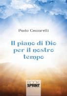 Il piano di Dio per il nostro tempo di Paolo Ceccarelli edito da Booksprint
