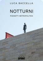 Notturni. Poemetti metropolitani di Luca Baccella edito da Booksprint