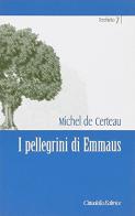I pellegrini di Emmaus di Michel de Certeau edito da Cittadella