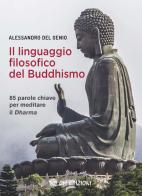 Il linguaggio filosofico del buddhismo. 85 parole chiave per meditare il Dharma di Alessandro Del Genio edito da OM