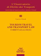 Tourism travel and transport law. Current legal issues di Francesco Morandi edito da Pacini Giuridica