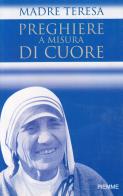 Preghiere a misura di cuore di Teresa di Calcutta edito da Piemme