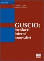Il guscio. Involucri interni innovativi di Christina Conti, Massimo Rossetti edito da Maggioli Editore
