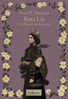 Rosa Lia e la regina dei serpenti di Nora W. Almerina edito da Sellerio Editore Palermo
