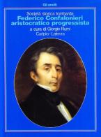 Federico Confalonieri aristocratico progressista edito da Laterza