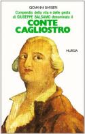 Compendio della vita e delle gesta di Giuseppe Balsamo denominato il conte Cagliostro di Giovanni Barberi edito da Ugo Mursia Editore