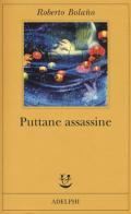 Puttane assassine di Roberto Bolaño edito da Adelphi