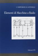 Elementi di macchine a fluido di Luigi Martorano, Marco Antonelli edito da Edizioni ETS