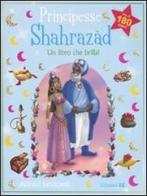 Principesse. Shahrazàd. Un libro che brilla! Con adesivi edito da EL