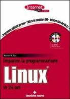 Imparare la programmazione Linux in 24 ore. Con CD-ROM di Warren W. Gay edito da Tecniche Nuove
