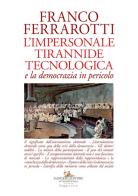 L' impersonale tirannide tecnologica e la democrazia in pericolo di Franco Ferrarotti edito da Gangemi Editore