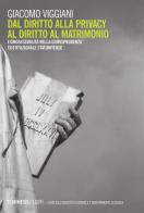 Dal diritto alla privacy al diritto di matrimonio. L'omosessualità nella giurisprudenza costituzionale statunitense di Giacomo Viggiani edito da Mimesis