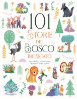 101 storie del bosco incantato. Ediz. a colori di Stefania Leonardi Hartley edito da Grillo Parlante