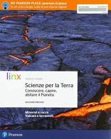 Scienze per la terra. Conoscere, capire, abitare il pianeta. Per le Scuole superiori. Con e-book. Con espansione online vol.1 di Antonio Varaldo edito da Linx