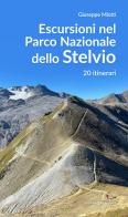 Escursioni nel parco nazionale dello Stelvio. 20 itinerari di Giuseppe Miotti edito da Editoriale Programma