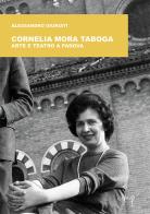 Cornelia Mora Taboga. Arte e teatro a Padova di Alessandro Giuriati edito da CLEUP