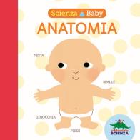 Anatomia. Scienza baby. Ediz. illustrata di Jonathan Litton edito da Editoriale Scienza