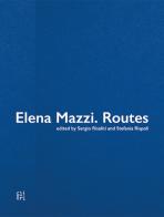 Elena Mazzi. Routes edito da Gli Ori
