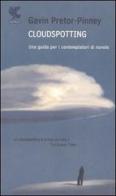 Cloudspotting. Una guida per i contemplatori di nuvole di Gavin Pretor-Pinney edito da Guanda