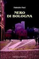 Nero di Bologna di Fabrizio Pasi edito da Il Ponte Vecchio
