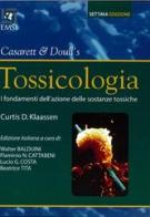 Casarett & Doull's. Tossicologia. di Curtis D. Klaassen edito da EMSI