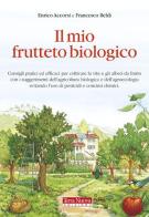 Il mio frutteto biologico di Enrico Accorsi, Francesco Beldì edito da Terra Nuova Edizioni