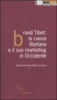 Brand Tibet. La causa tibetana e il suo marketing in Occidente di Simone Pieranni, Mauro Crocenzi edito da DeriveApprodi