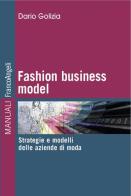 Fashion business model. Strategie e modelli delle aziende di moda di Dario Golizia edito da Franco Angeli