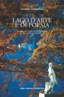 Lago d'arte e di poesia. In gita sul Lario in compagnia di artisti e scrittori di Vincenzo Guarracino edito da Carlo Pozzoni Fotoeditore
