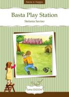 Basta Play Station di Stefania Savino edito da SaMa Edizioni