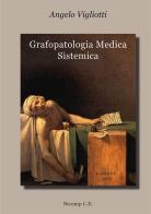 Grafopatologia medica sistemica di Angelo Vigliotti edito da Nicomp Laboratorio Editoriale
