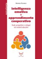 Intelligenza emotiva e apprendimento cooperativo. Studi, prospettive e sviluppi nei contesti educativi. Ediz. integrale di Raffaele Focaroli edito da Themis