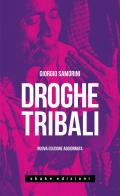 Droghe tribali. Nuova ediz. di Giorgio Samorini edito da ShaKe