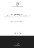 Per una geopolitica del diritto dell'Impero Romano d'Oriente di Danilo Ceccatelli Morolli edito da Valore Italiano