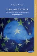 Cura alle stelle. Manuale di salute narrativa di Stefania Polvani edito da Maria Margherita Bulgarini