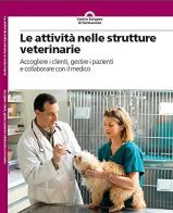 Le attività nelle strutture veterinarie edito da CEF