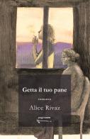 Getta il tuo pane di Alice Rivaz edito da PaginaUno