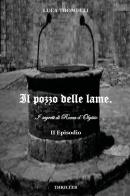 Il pozzo delle lame. I segreti di Rocca d'Olgisio vol.2 di Luca Tromelli edito da Youcanprint