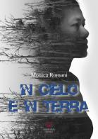 In cielo e in terra di Monica Romani edito da Morphema Editrice