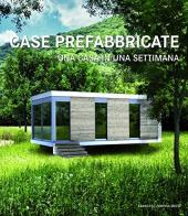 Case prefabbricate. Una casa in una settimana. Ediz. illustrata di Francesc Zamora Mola edito da Loft Media Publishing