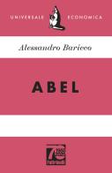 Abel. Ediz. 70° anniversario di Alessandro Baricco edito da Feltrinelli