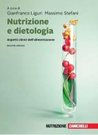 Nutrizione e dietologia. Aspetti clinici dell'alimentazione. Con ebook di Gianfranco Liguri, Massimo Stefani edito da Zanichelli