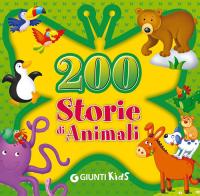 200 storie di animali. Ediz. illustrata di Annalisa Lay, Veronica Pellegrini edito da Giunti Kids