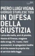 In difesa della giustizia di Piero Luigi Vigna, Giorgio Sturlese Tosi edito da Rizzoli