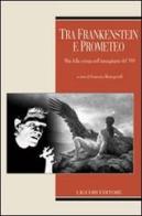 Tra Frankenstein e Prometeo. Miti della scienza nell'immaginario del '900 edito da Liguori