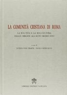 La comunità cristiana di Roma. Atti del Convegno vol.1 edito da Libreria Editrice Vaticana